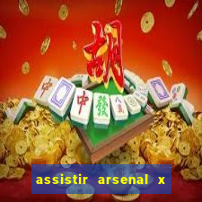 assistir arsenal x barcelona ao vivo hd